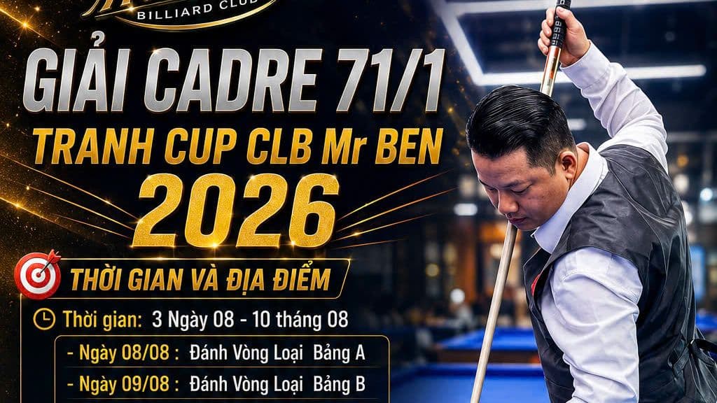 GIẢI CADRE 71/1 MỞ RỘNG TOÀN QUỐC CUP MR BEN 2026